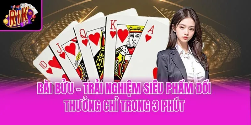 Bài Bửu - Trải Nghiệm Siêu Phẩm Đổi Thưởng Chỉ Trong 3 Phút