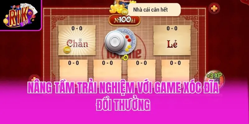 Nâng tầm trải nghiệm với game xóc đĩa đổi thưởng