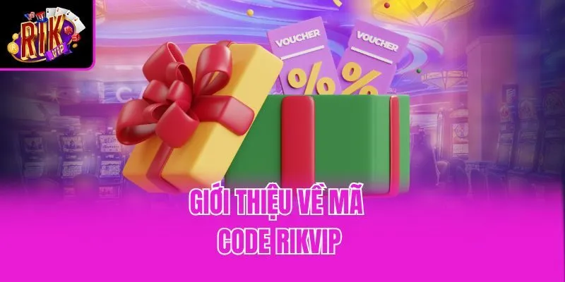 Giới thiệu về mã Code Rikvip