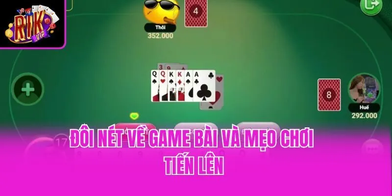 Đôi nét về game bài và mẹo chơi tiến lên