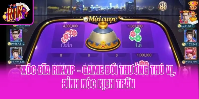 Xóc Đĩa Rikvip - Game Đổi Thưởng Thú Vị, Đỉnh Nóc Kịch Trần